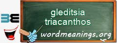 WordMeaning blackboard for gleditsia triacanthos